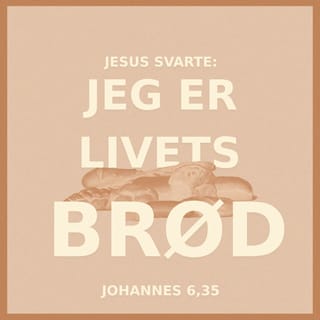 Johannes 6:35 - Da svarte Jesus: ”Jeg er det brødet som gir evig liv. Den som kommer til meg, skal aldri mer bli sulten. Og den som tror på meg, skal aldri mer bli tørst.