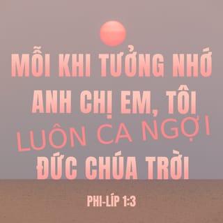 Phi-líp 1:3 - Mỗi khi nhớ đến anh chị em tôi đều cảm tạ Thượng Đế tôi