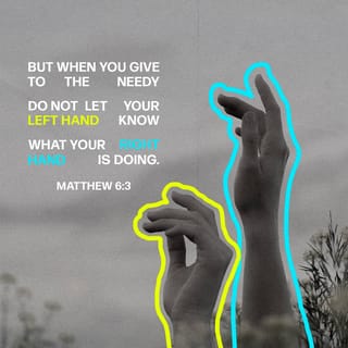 Matthew 6:3-4 - So when you give to the poor, don’t let anyone know what you are doing. Your giving should be done in secret. Your Father can see what is done in secret, and he will reward you.