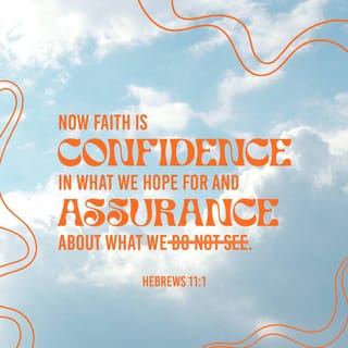Hebrews 11:1 - Now faith is the assurance (title deed, confirmation) of things hoped for (divinely guaranteed), and the evidence of things not seen [the conviction of their reality—faith comprehends as fact what cannot be experienced by the physical senses].