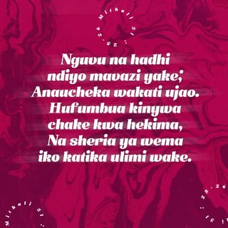 Mithali 31:26-27 - Huzungumza kwa hekima
na mafundisho ya kuaminika yapo ulimini mwake.
Huangalia mambo ya nyumbani mwake
wala hali chakula cha uvivu.