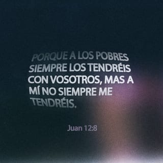 S. Juan 12:8 RVR1960