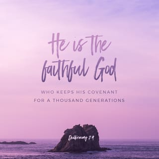 Deuteronomy 7:9 - Know therefore that the LORD thy God, he is God; the faithful God, which keepeth covenant and mercy with them that love him and keep his commandments to a thousand generations