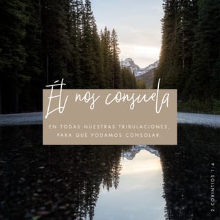 2 CORINTIOS 1:4 - Él es el que nos conforta en todos nuestros sufrimientos de manera que también nosotros podamos confortar a los que se hallan atribulados, gracias al consuelo que hemos recibido de Dios.