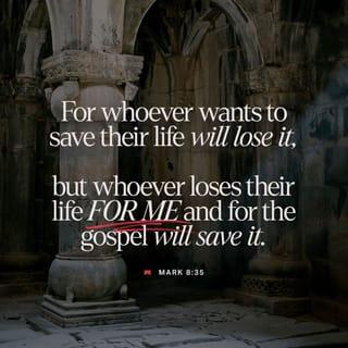 Mark 8:35 - For whoever wishes to save his life [in this world] will [eventually] lose it [through death], but whoever loses his life [in this world] for My sake and the gospel’s will save it [from the consequences of sin and separation from God]. [Matt 10:39; Luke 17:33; John 12:25]