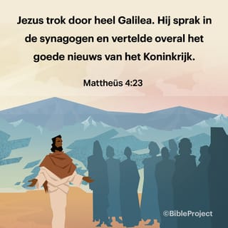 Matteüs 4:23 - Jezus trok in heel Galilea rond. Hij gaf les in de synagogen. Hij vertelde er het goede nieuws van het Koninkrijk. Ook genas Hij de mensen van al hun ziekten en kwalen.