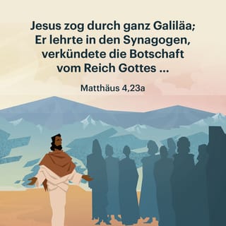 Matthäus 4:23 - Und Jesus zog in ganz Galiläa umher, lehrte in ihren Synagogen und predigte das Evangelium des Reiches und heilte jede Krankheit und jedes Gebrechen unter dem Volke.