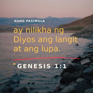 Genesis 1:1 - Nang pasimula ay nilikha ng Dios ang langit at ang lupa.