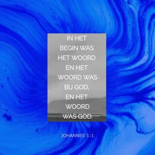 Het Evangelie van Johannes 1:1 - In den beginne was het Woord, en het Woord was bij God, en het Woord was God.