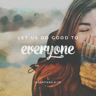 Galatarane 6:10 - Så lat oss gjera godt mot alle så lenge det er tid, og mest mot vår familie i trua.