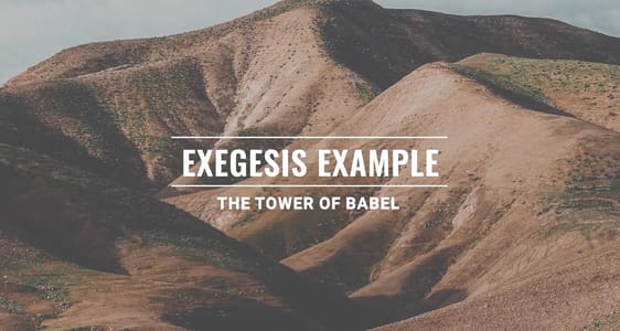 Session 14: Exegesis Example - Tower of Babel