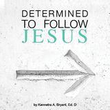 Determined To Follow Jesus