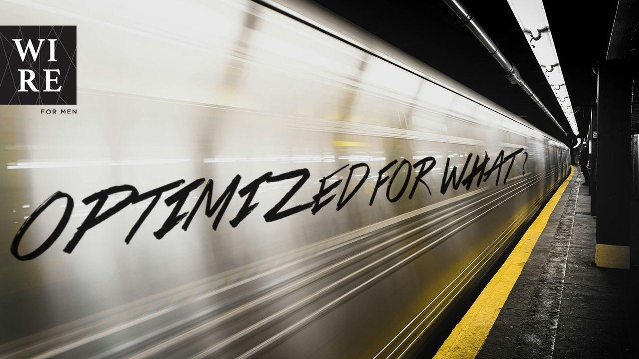 Your Life // Optimized for What?