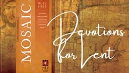 Devotions for Lent from Holy Bible: Mosaic