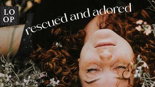 Rescued and Adored: Your Journey With God