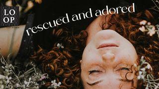 Rescued And Adored: Your Journey With God