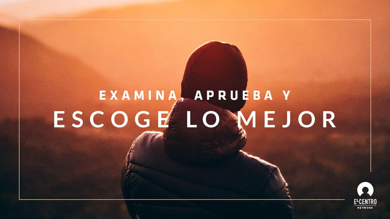 Examina, aprueba y escoge lo mejor