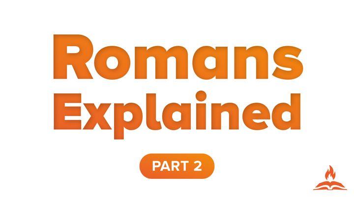 Romans Explained Part 2 | I'm Saved. Now How Do I Stop Sinning?