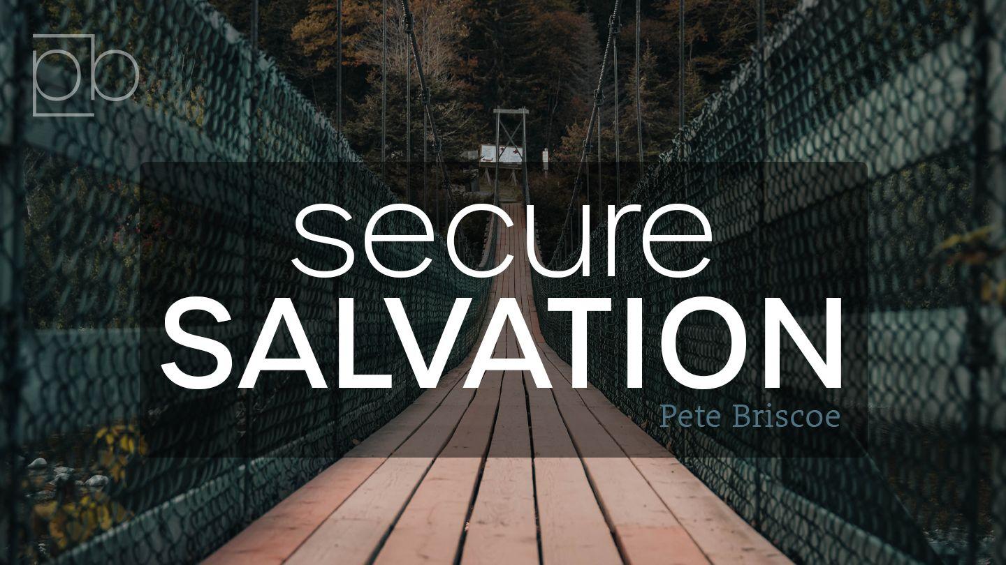 Secure Salvation by Pete Briscoe Hebrews 6:12 King James Version