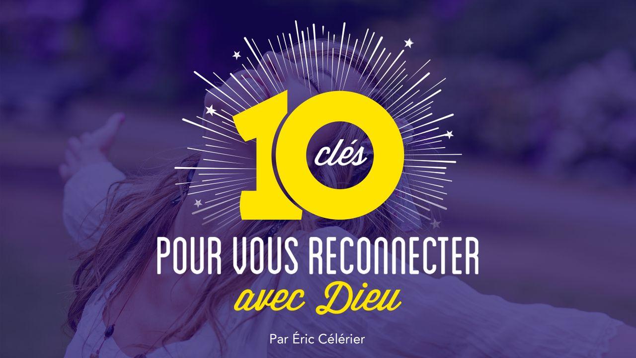 10 Clés Pour Vous Reconnecter Avec Dieu