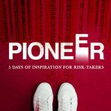 Pioneer: 5 Days Of Inspiration For Risk-Takers