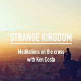 Strange Kingdom—Meditations on the Cross (Film)
