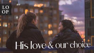 His Love & Our Choice // Tuning Into the Still, Small Voice