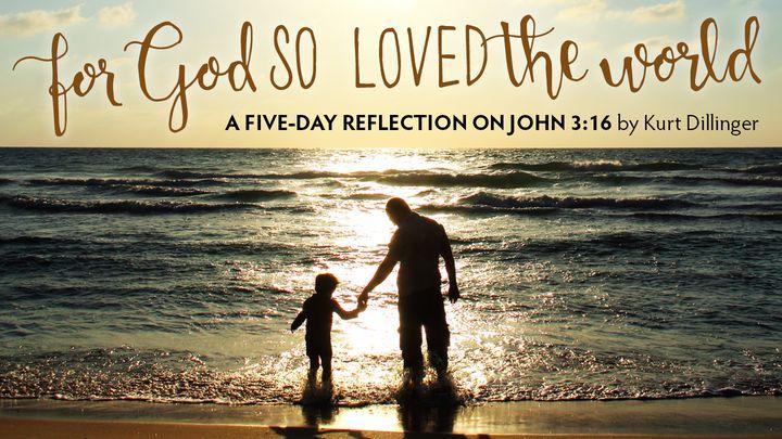 For God So Loved The World
