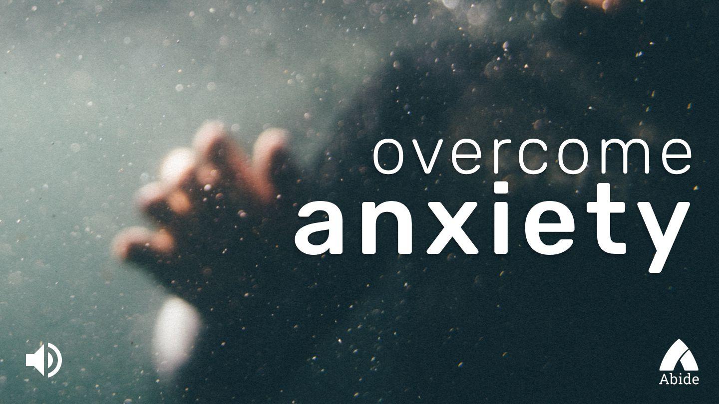 How To Overcome Anxiety Psalms 25:15-21 New King James Version