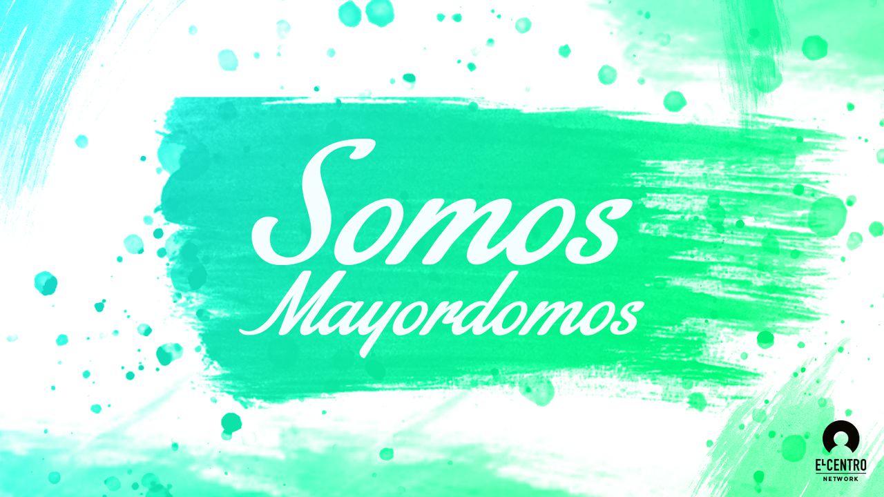 Somos Mayordomos