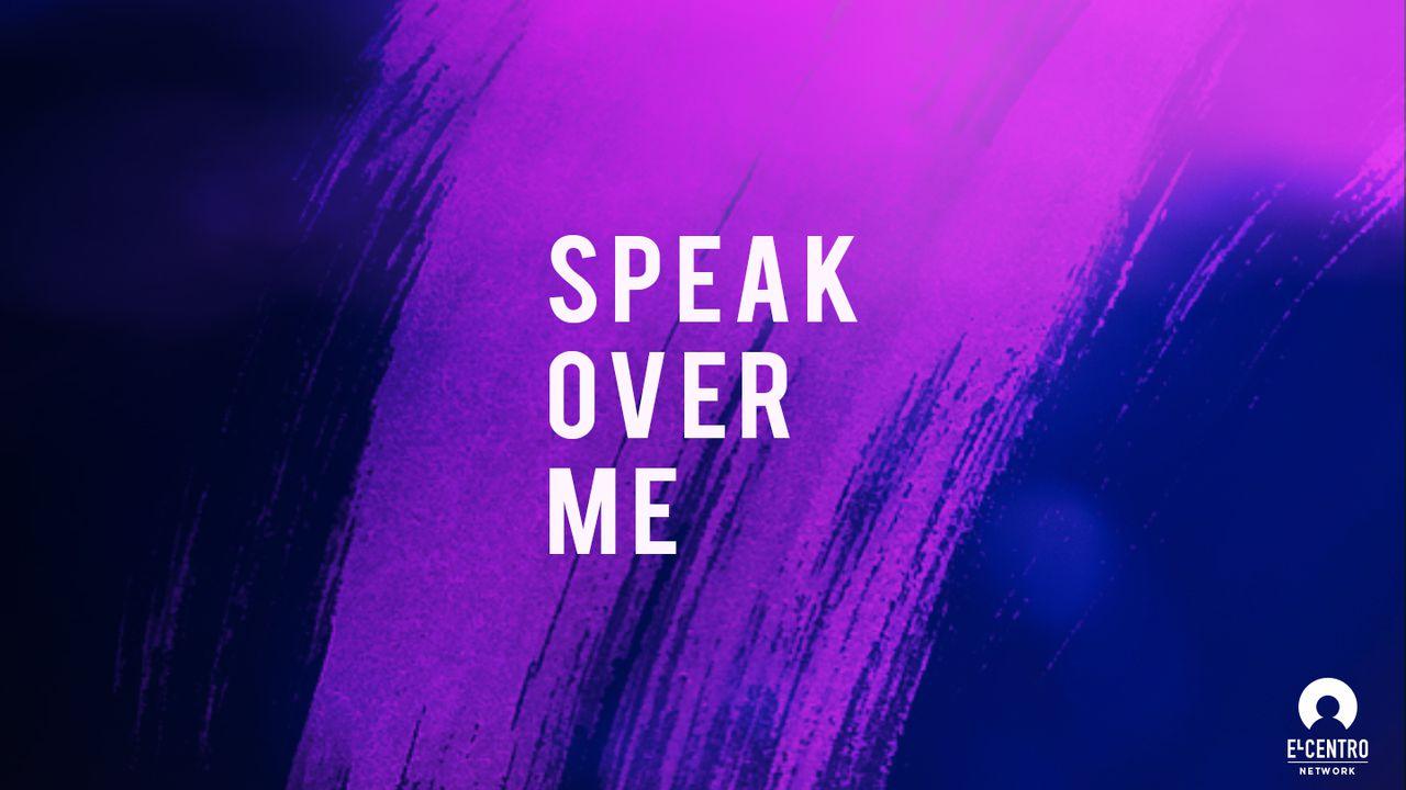 Speak Over Me