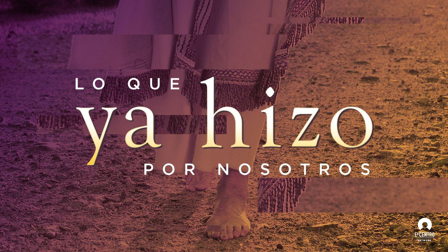 Lo que ya hizo por nosotros Efesios 1:3-23 Reina Valera Contemporánea