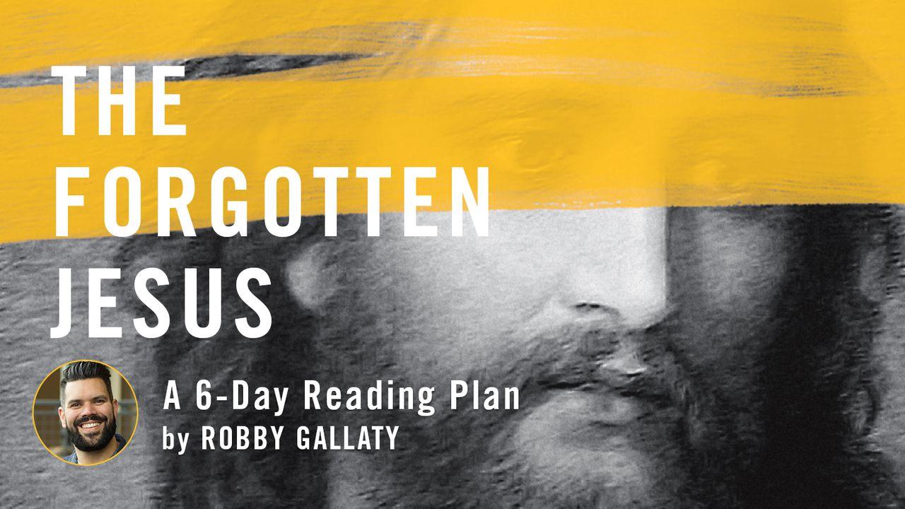 The Forgotten Jesus