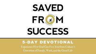 Saved From Success 5-Day Devotional