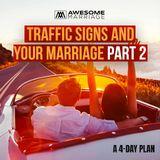 Traffic Signs And Your Marriage - Part 2