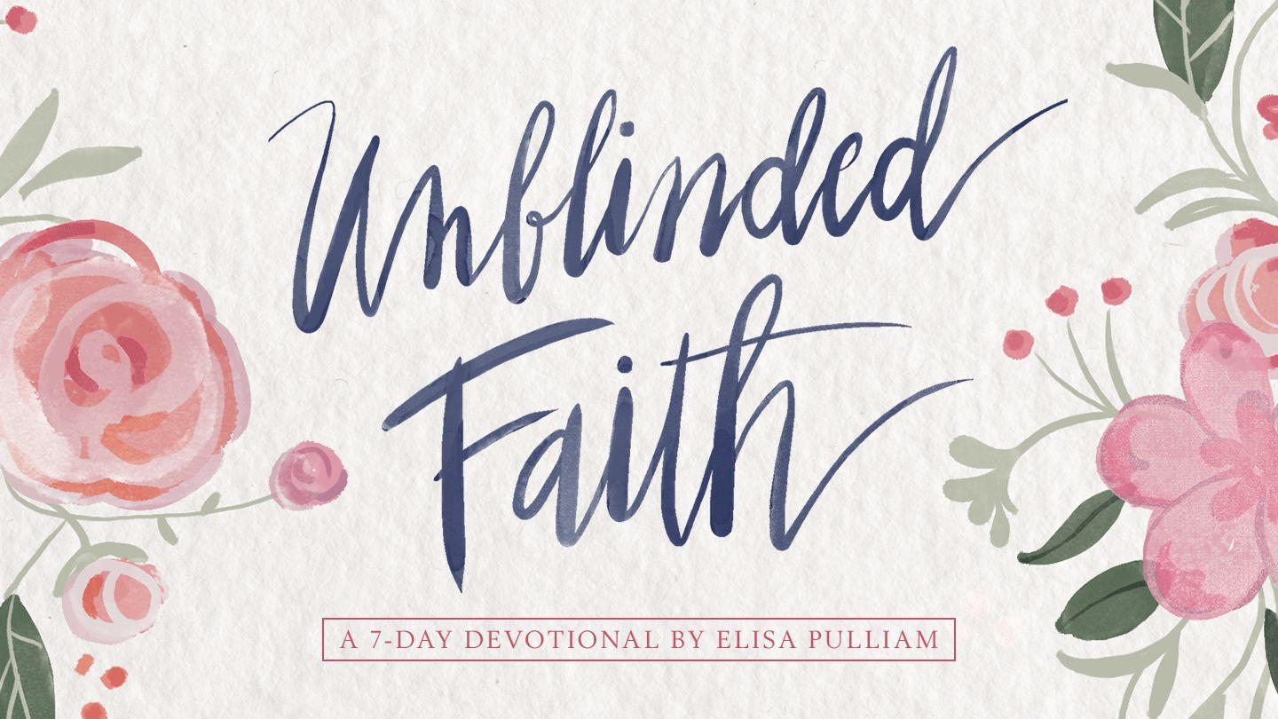 Unblinded Faith: Open Your Eyes To God’s Promises Psalm 103:7-12 King James Version