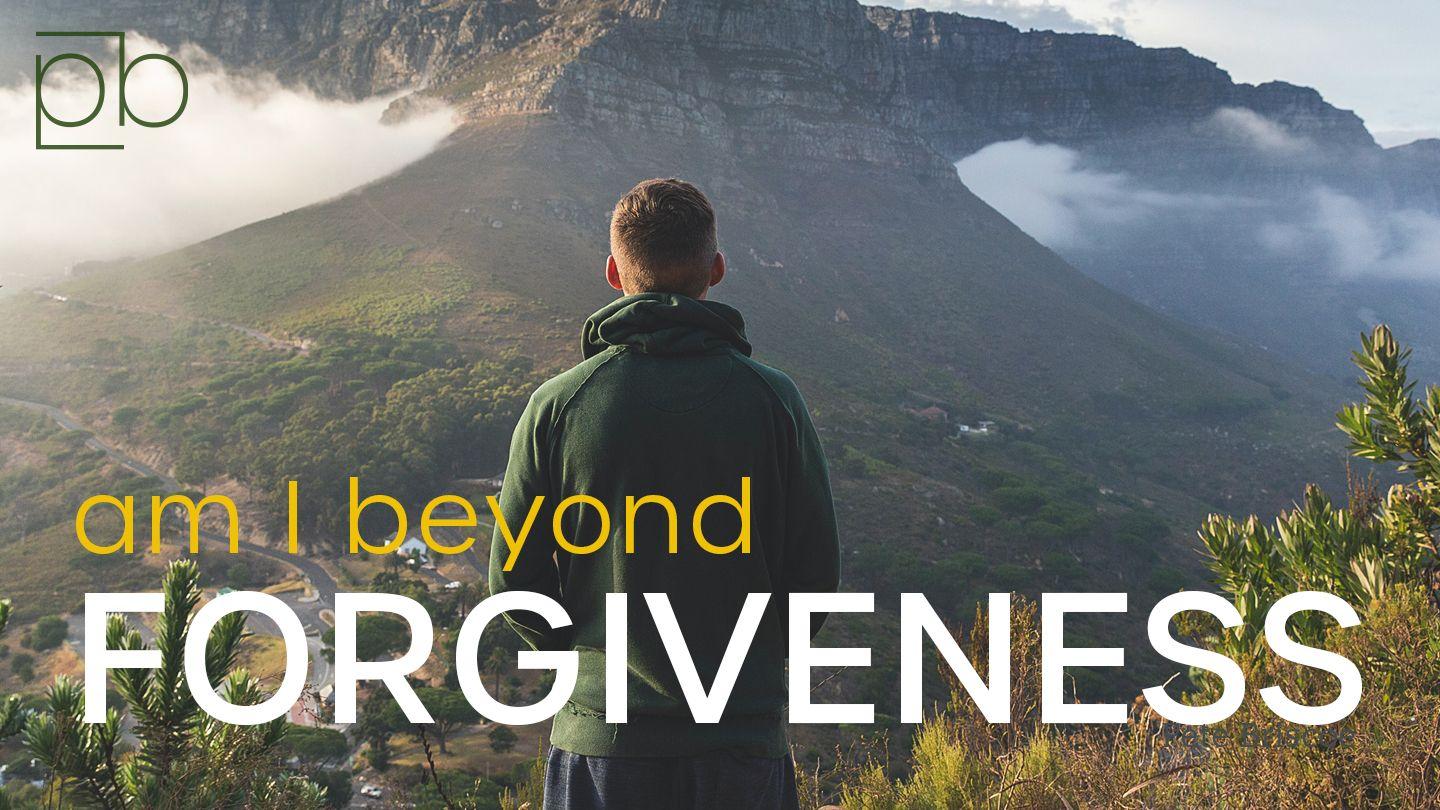 Am I Beyond Forgiveness? By Pete Briscoe Luke 7:38 Mbumbukiam-qa Manqat Mbomambaqape