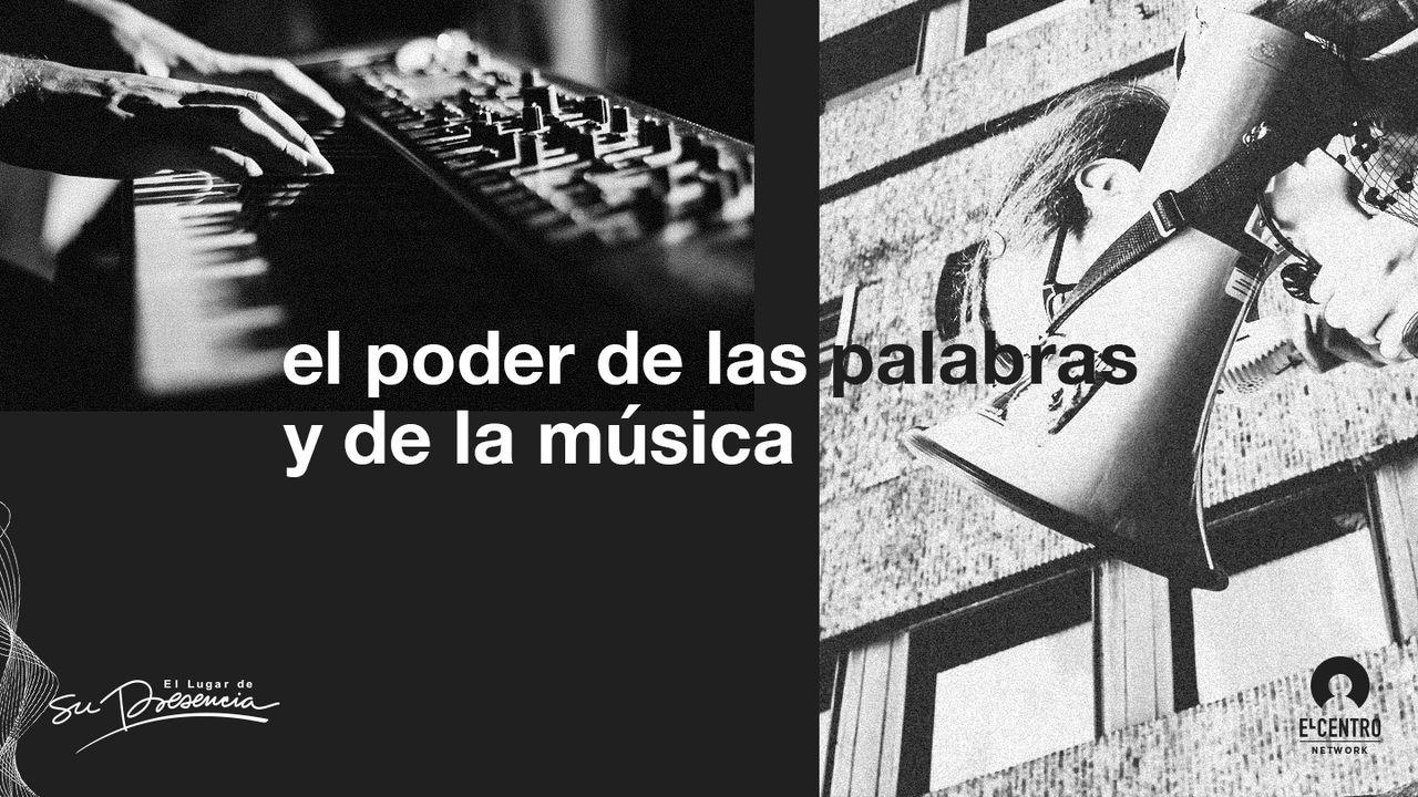 El poder de las palabras y la música