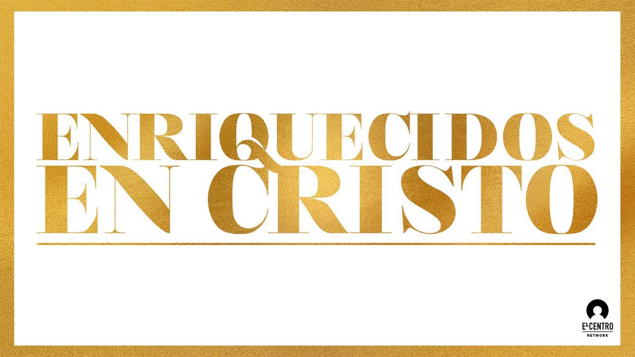 Enriquecidos en Cristo