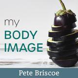 My Body Image By Pete Briscoe