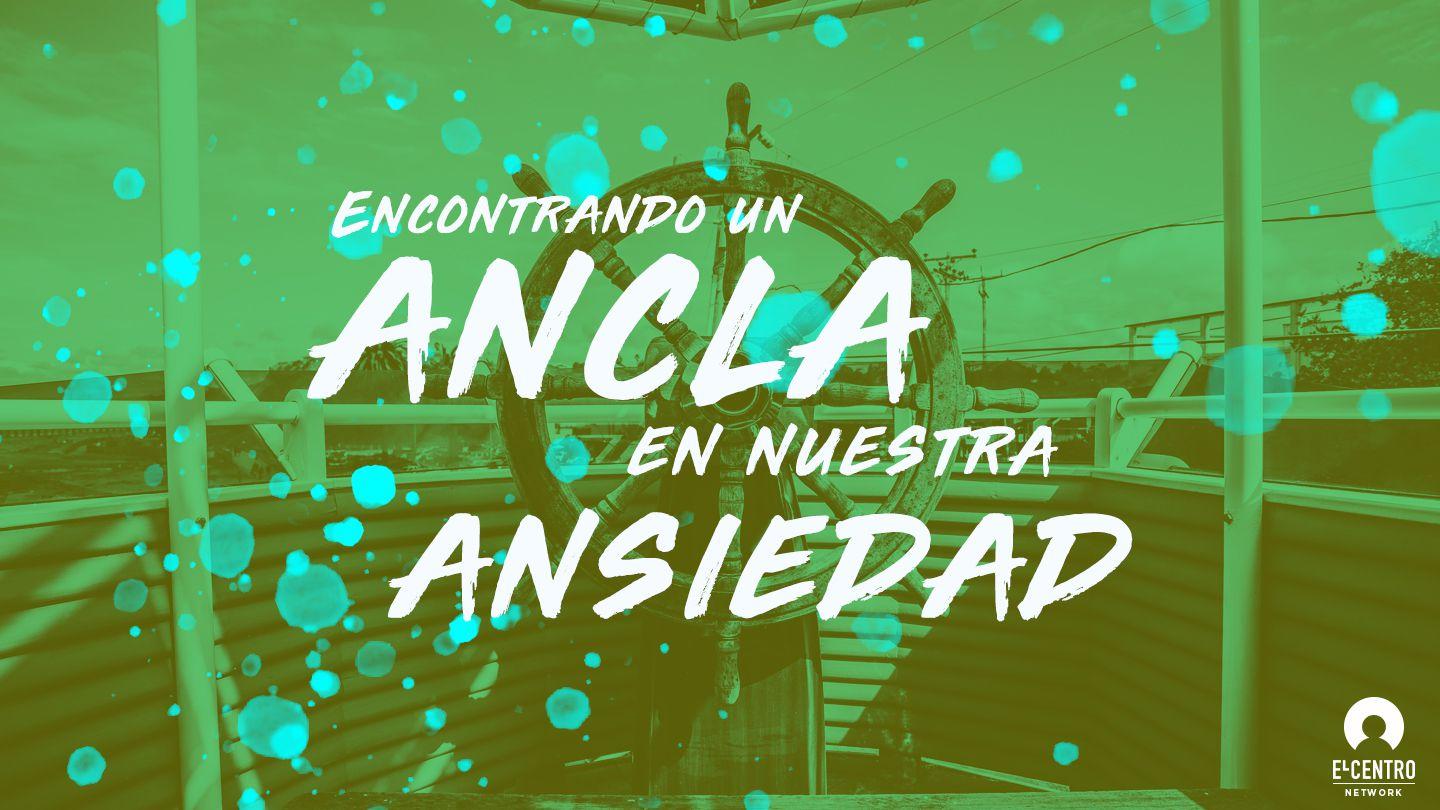 Encontrando un ancla en nuestra ansiedad 1 Timoteo 1:17 Biblia Reina Valera 1960
