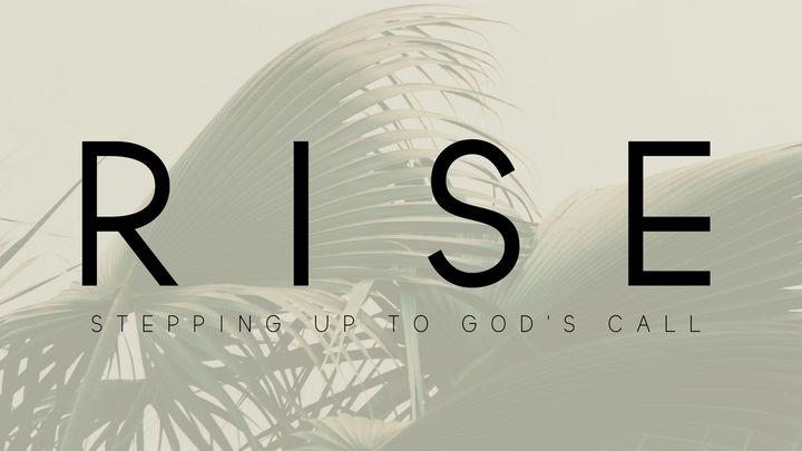 Rise: Stepping Up To God's Call