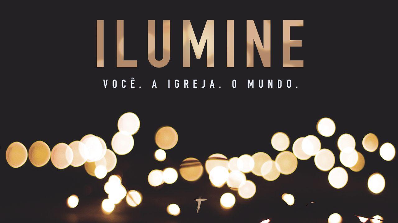 Ilumine: Você, A Igreja, O Mundo