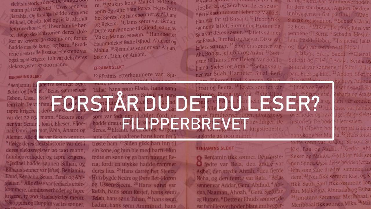 Forstår du det du leser? Filipperne