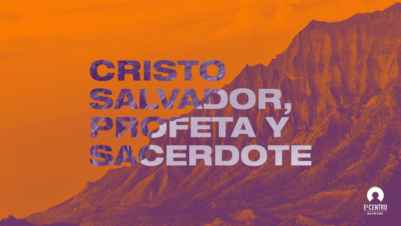 Cristo: Salvador, Profeta y Sacerdote