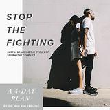 Stop The Fighting - Part 2: Breaking The Cycles Of Unhealthy Conflict