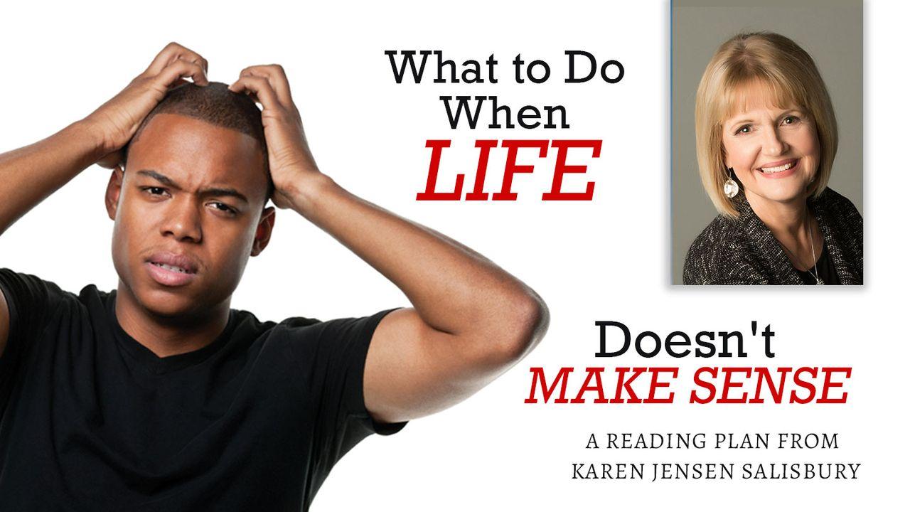 What to Do When Life Doesn't Make Sense