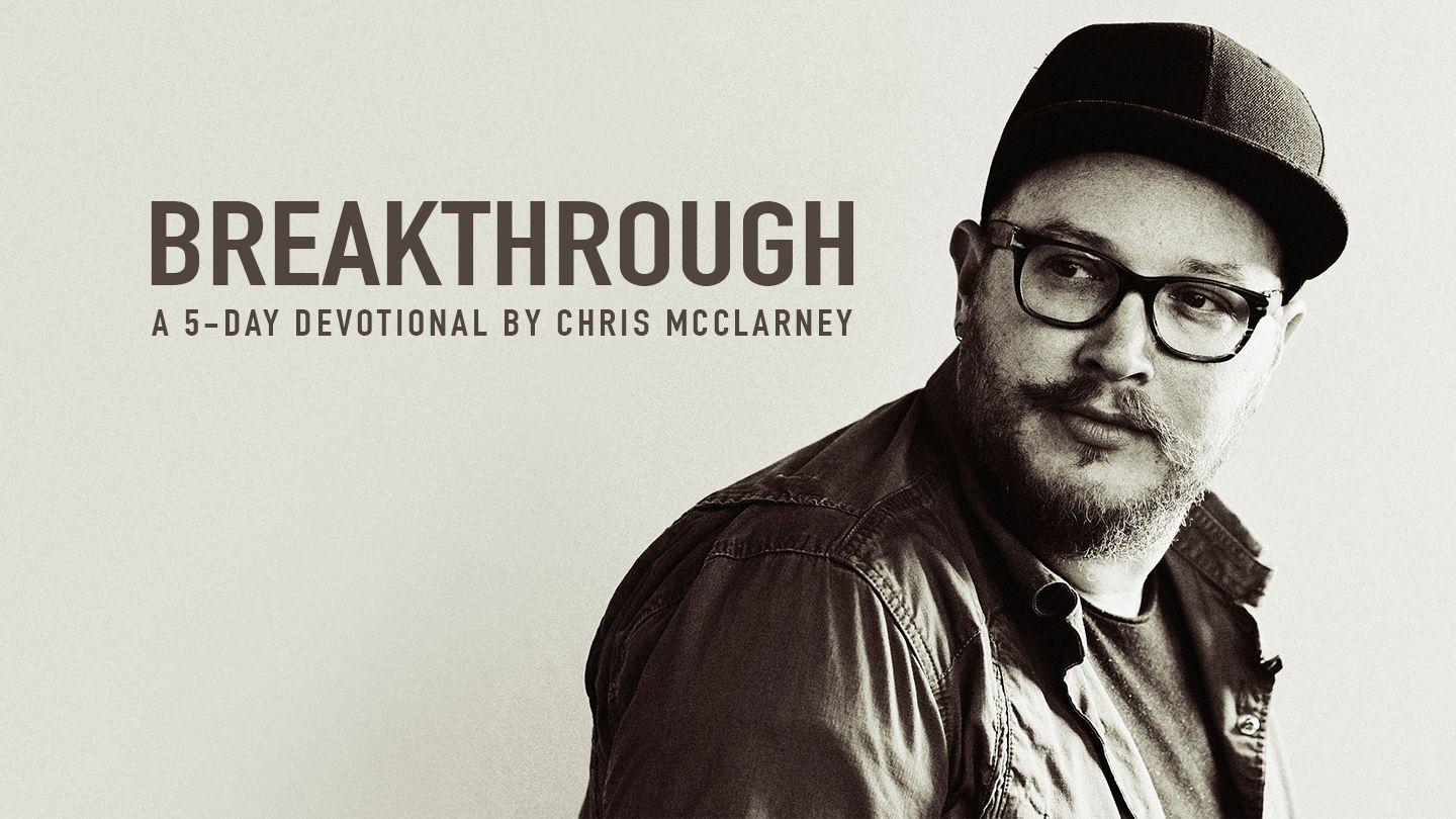 Chris McClarney - Breakthrough Devotional Mark 10:45 New American Standard Bible - NASB 1995