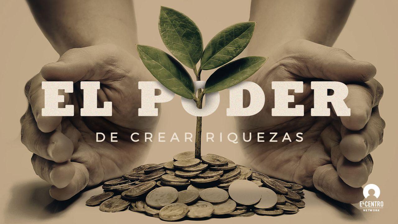 El poder de crear riquezas