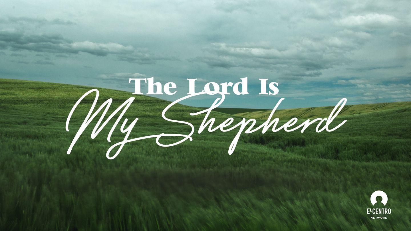The Lord Is My Shepherd